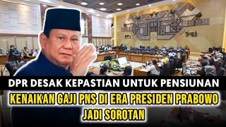 Kenaikan Gaji PNS di Era Prabowo Jadi Sorotan DPR Desak Kepastian untuk Pensiunan [upl. by Devlin130]