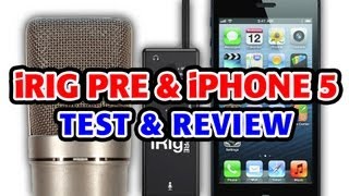 iPhone 5 iRig Pre Review and Compatibility Test [upl. by Ludlow]