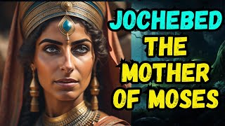 THE STORY OF JOCHEBED THE MOTHER OF MOSES [upl. by Tingey]