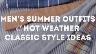 Mens Summer Outfits amp Hot Weather Mens Style Ideas [upl. by Euell]