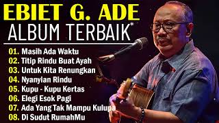 Ebiet G Ade Full Album  Lagu POP Nostalgia Lawas Indonesia Terbaik  Titip Rindu Buat Ayah [upl. by Feltie]