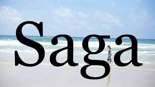 How To Pronounce Saga🌈🌈🌈🌈🌈🌈Pronunciation Of Saga [upl. by O'Rourke587]