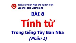 Bai 8  Tính từ trong tiếng Tây Ban Nha Phần 1 [upl. by Ricardo]