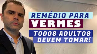 Remédio para Vermes Todos adultos devem tomar [upl. by Carey]