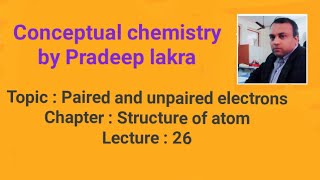 Paired and unpaired electron  structure of atom part 26 by Pradeep lakra [upl. by Rokach55]