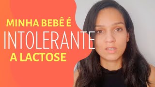 INTOLERÂNCIA A LACTOSE EM BEBÊS  como eu descobri [upl. by Dryden383]