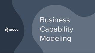 Business Capability Modeling  Best Practice Guides  Ardoq [upl. by Erund]