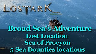 Lost Ark  Broad Seas Adventure Lost Location  Sea of Procyon  5 Sea Bounties locations [upl. by Rabah]