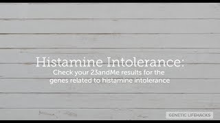 Histamine Intolerance Genetics and Diet [upl. by Gnal151]