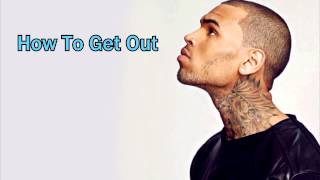 Chris Brown  How To Get Out quotMUST WATCHquot [upl. by Stephie]