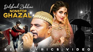 2024 New Ghazal  Dilshad zakhmi Nonstop Ghazal  Hits Ghazal  Sad Ghazal  song [upl. by Barnabas]