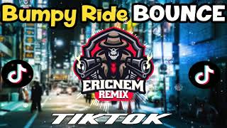 Tiktok Viral  Bumpy Ride Bounce Remix  Dj Ericnem [upl. by Sato]