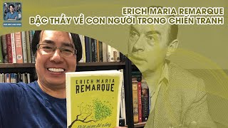 ERICH MARIA REMARQUE  BẬC THẦY VỀ CON NGƯỜI TRONG CHIẾN TRANH  KHI Ở NHÀ TÔI ĐỌC [upl. by Glovsky]