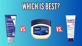 CeraVe Healing Ointment vs Aquaphor Healing Ointment vs Vaseline Which is Best [upl. by Elgna79]