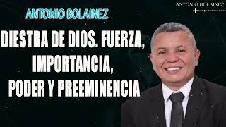 Diestra de Dios Fuerza Importancia Poder y Preeminencia —AntonioBolainez [upl. by Sand]