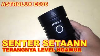 SENTER SUPER TERANG  Review Astrolux EC06 [upl. by Alletneuq]