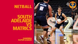 Netball  South Adelaide vs Matrics  SAMMNA Super League [upl. by Ennaer]