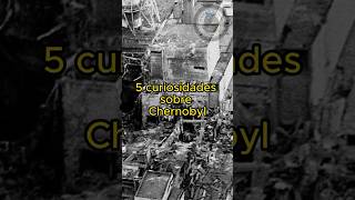 5 CURIOSIDADES SOBRE CHERNOBYL shorts [upl. by Watters]