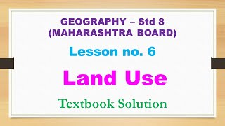 Land Use  lesson 6  geography  std 8  textbook solution  solved exercise  learn with ajit sir [upl. by Careaga]