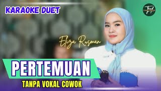 PERTEMUAN KARAOKE DUET TANPA VOKAL COWOK Ft  Eliza Rusman [upl. by Yeorgi]