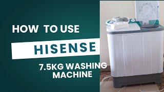 HOW TO USE HISENSE 75KG WASHING MACHINE TOP LOADER 2024  DETAILED VIDEO [upl. by Naihtsirc]