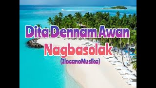 Dita Dennam Awan NagbasolakILOCANOMUSIKAw lyrics [upl. by Elvyn]