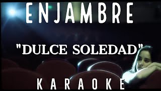 Enjambre  Dulce Soledad  KARAOKE [upl. by Jolynn]