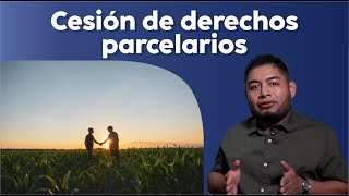 Cesión de Derechos Parcelarios  regularización de tierras ejidales [upl. by Siol]