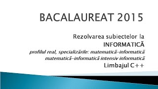 Bacalaureat 2015  Informatică C  sesiunea iunieiulie [upl. by Isabelita553]