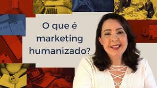 Marketing Humanizado [upl. by Ntsyrk]