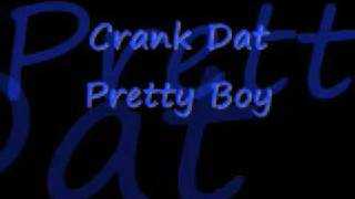 Crank Dat Pretty Boy [upl. by Dalpe]