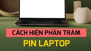 Cách hiển thị phần trăm PIN trên màn hình LAPTOP mới [upl. by Haff356]