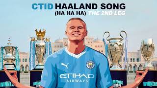 CTID  Haaland Song Ha Ha Ha The 2nd Leg  Champions League Version [upl. by Nnahtur]