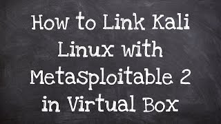 How to Link Kali Linux with Metasploitable 2 in VirtualBox [upl. by Aikim]