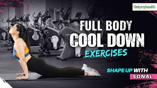 5 Best Cool Down Exercises To Do After Workout  Shape Up with Sonal [upl. by Alicia205]