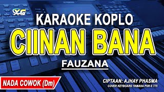 CIINAN BANA  KARAOKE KOPLO NADA PRIA FAUZANA [upl. by Eicnan]