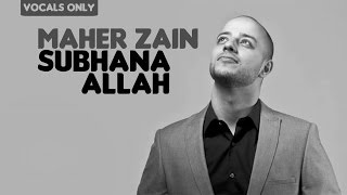 Maher Zain  Subhana Allah  Vocals Only No Music [upl. by Ayojal]