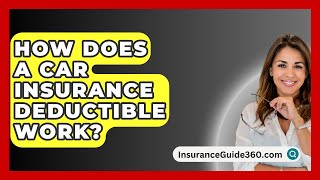 How Does A Car Insurance Deductible Work  InsuranceGuide360com [upl. by Pavel604]