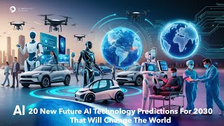 20 New Future AI Predictions For 2030 That Will Change The World [upl. by Pathe]