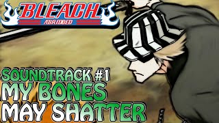 Bleach S Abridged Soundtrack 1  My Bones May Shatter [upl. by Maisel]