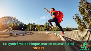 Le syndrôme de l’imposteur en course à pied Durée 95km720  S03E37 [upl. by Aihn]