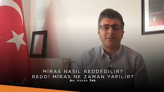 Mirasın reddi nasıl yapılır Reddi miras ne zaman yapılır Miras reddetme süresi  Avukat Hasan Tok [upl. by Ycat926]