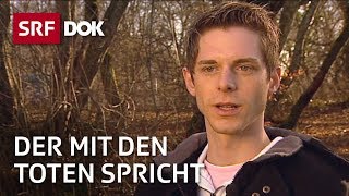 Kontakt mit Verstorbenen  Pascal Voggenhuber – Der mit den Toten spricht  Reportage  SRF [upl. by Rahab]