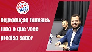 PODSAÚDE REPRODUÇÃO HUMANA  TUDO O QUE VOCÊ PRECISA SABER  T1 E5 [upl. by Orravan472]