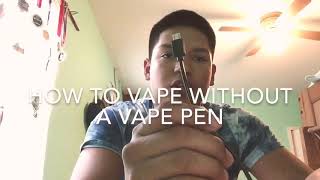 How to vape without a pen [upl. by Quinton963]