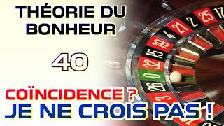 Coïncidence  Je ne crois pas   Théorie du Bonheur  40 [upl. by Kast]