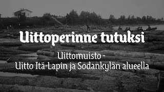 2 KOTISEUTUTALO PUISTOLA  Uittomuisto Uitto ItäLapin ja Sodankylän alueella [upl. by Brottman]