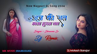 New Nagpuri Dj Song 2024  Aaj Ki Raat Maja Husn Ka  New Nagpuri Dj Remix Song  Nagpuri video 2024 [upl. by Rahal473]