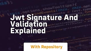 Jwt signature and validation explained [upl. by Ahsieket]