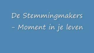 De Stemmingmakers  Moment in je leven [upl. by Lenox]